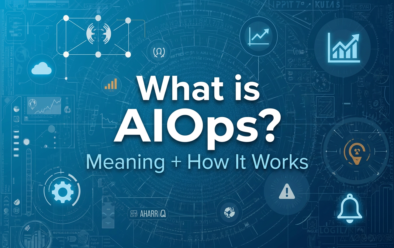 What is AIOps? Meaning, How It Works