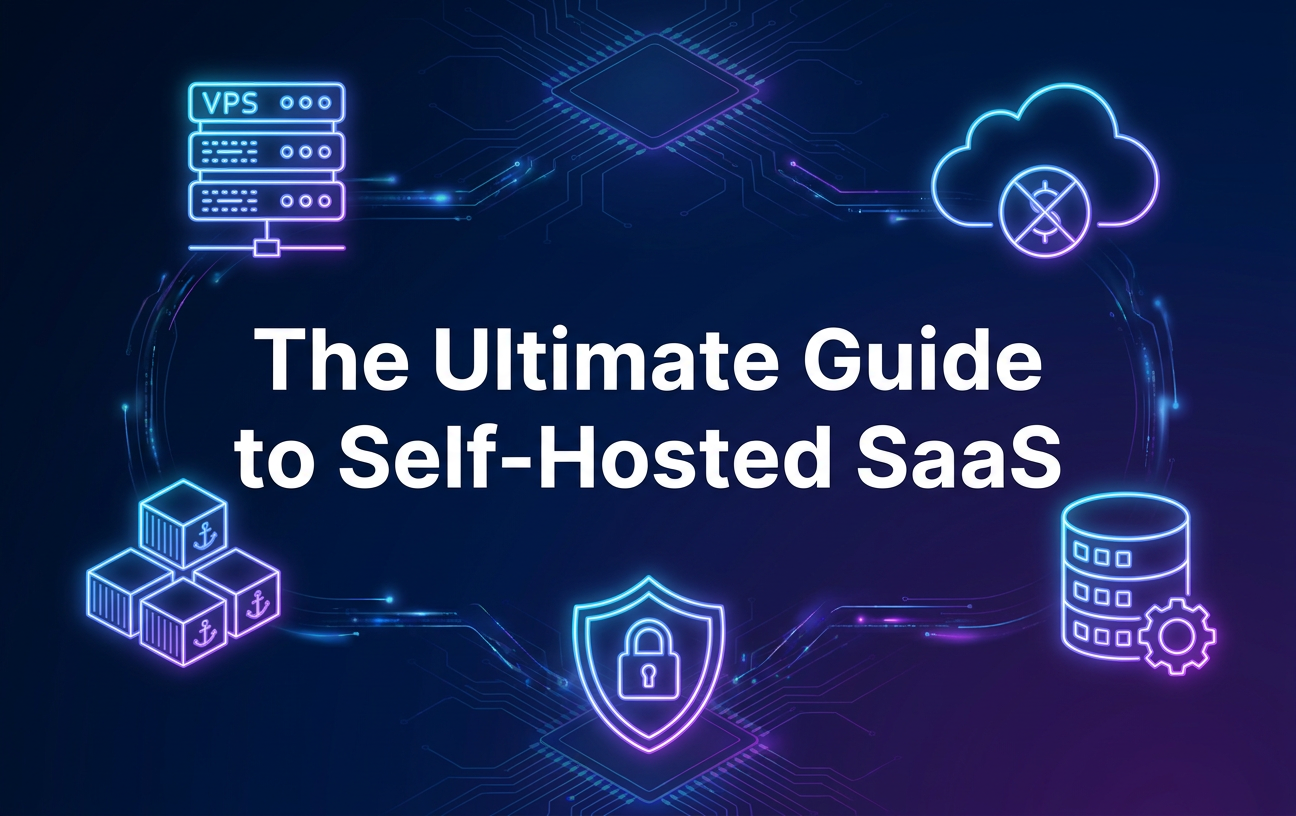 The Ultimate Guide to Self-Hosted SaaS